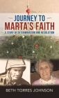 Journey to Marta's Faith: A Story of Determination and Resolution By Beth Torres Johnson Cover Image