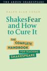 Shakesfear and How to Cure It: The Complete Handbook for Teaching Shakespeare Cover Image