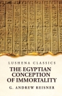 The Egyptian Conception of Immortality by George Andrew Reisner Prehistoric Religion A Study in Prehistoric Archaeology By E O James Cover Image