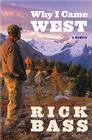 Why I Came West By Rick Bass Cover Image