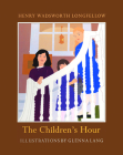 The Children's Hour By Henry Wadsworth Longfellow, Glenna Lang (Illustrator) Cover Image