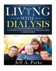 Living With Dialysis - A Guide By Jeff Parke Cover Image