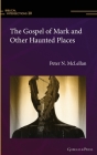 The Gospel of Mark and Other Haunted Places (Biblical Intersections #20) By Peter McLellan Cover Image