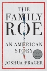 The Family Roe: An American Story By Joshua Prager Cover Image
