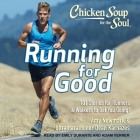 Chicken Soup for the Soul Lib/E: Running for Good: 101 Stories for Runners & Walkers to Get You Going By Dean Karnazes, Amy Newmark, Emily Durante (Read by) Cover Image