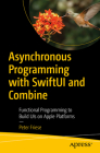 Asynchronous Programming with Swiftui and Combine: Functional Programming to Build Uis on Apple Platforms Cover Image