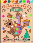 Thanksgiving Do Marker Coloring Book for Kids: Dot Markers Activity Book Ages 2+ With Big Dots Cover Image