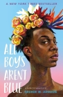 All Boys Aren't Blue: A Memoir-Manifesto By George M. Johnson Cover Image