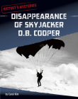 Disappearance of Skyjacker D. B. Cooper (History's Mysteries) Cover Image