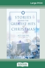 Stories Behind the Greatest Hits of Christmas (16pt Large Print Edition) By Ace Collins Cover Image