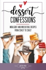 Dessert Confessions: Indulgent and Irresistible Recipes from Coast to Coast By Lattie Spice Cover Image