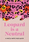 Leopard is Neutral: A Really Useful Style Guide By Erica Davies Cover Image