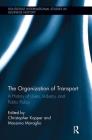 The Organization of Transport: A History of Users, Industry, and Public Policy (Routledge International Studies in Business History) By Massimo Moraglio (Editor), Christopher Kopper (Editor) Cover Image