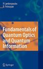 Fundamentals of Quantum Optics and Quantum Information By Peter Lambropoulos, David Petrosyan Cover Image