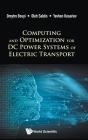 Computing and Optimization for DC Power Systems of Electric Transport By Dmytro Bosyi, Oleh Sablin, Yevhen Kosariev Cover Image