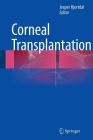 Corneal Transplantation By Jesper Hjortdal (Editor) Cover Image