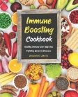 Immune Boosting Cookbook: Healthy Immune Can Help You Fighting Several Diseases By Stephanie Sharp Cover Image