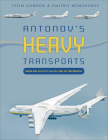 Antonov's Heavy Transports: From the An-22 to An-225, 1965 to the Present By Yefim Gordon, Dmitriy Komissarov Cover Image
