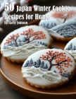 50 Japan Winter Cookies Recipes for Home By Kelly Johnson Cover Image