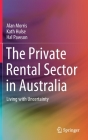 The Private Rental Sector in Australia: Living with Uncertainty By Alan Morris, Kath Hulse, Hal Pawson Cover Image