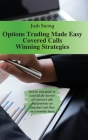 Options Trading Made Easy Covered Calls - Winning Strategies: Step by step guide to Lead all the Secrets of Covered Calls and generate an Amazing Cash Cover Image