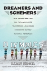 Dreamers and Schemers: How an Improbable Bid for the 1932 Olympics Transformed Los Angeles from Dusty Outpost to Global Metropolis By Barry Siegel Cover Image