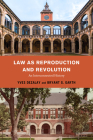Law as Reproduction and Revolution: An Interconnected History By Bryant G. Garth, Yves Dezalay Cover Image