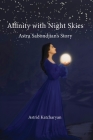 Affinity with Night Skies: Astra Sabondjian's Story By Astrid Katcharyan Cover Image