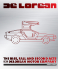 DeLorean: The Rise, Fall, and Second Acts of the Delorean Motor Company Cover Image