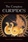 The Complete Euripides: Volume V: Medea and Other Plays (Greek Tragedy in New Translations) Cover Image