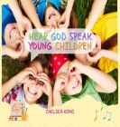 Hear God Speak: Young Children By Chelsea Kong Cover Image