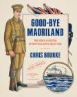 Good-bye Maoriland: The Songs and Sounds of New Zealand's Great War Cover Image
