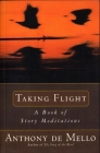 Taking Flight: A Book of Story Meditations By Anthony De Mello Cover Image