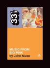 Band's Music from Big Pink (33 1/3) By John Niven Cover Image