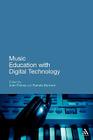 Music Education with Digital Technology (Education and Digital Technology) By John Finney (Editor), Pamela Burnard (Editor), Sue Brindley (Editor) Cover Image