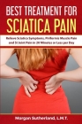 Best Treatment for Sciatica Pain: Relieve Sciatica Symptoms, Piriformis Muscle Pain and SI Joint Pain in 20 Minutes or Less per Day Cover Image