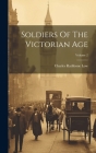 Soldiers Of The Victorian Age; Volume 2 By Charles Rathbone Low Cover Image