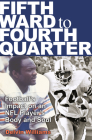 Fifth Ward to Fourth Quarter: Football's Impact on an NFL Player's Body and Soul (Swaim-Paup Sports Series, sponsored by James C. '74 & Debra Parchman Swaim and T. Edgar '74 & Nancy Paup) By Delvin Williams Cover Image