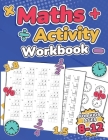 Maths Activity Workbook For Kids Ages 8-12 Addition, Subtraction, Multiplication, Division, Decimals, Fractions, Percentages, and Telling the Time Ove Cover Image