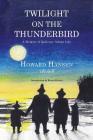 Twilight on the Thunderbird: A Memoir of Quileute Indian Life By Howard Hansen Cover Image