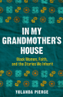 In My Grandmother's House: Black Women, Faith, and the Stories We Inherit Cover Image