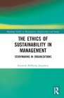 The Ethics of Sustainability in Management: Storymaking in Organizations (Routledge Studies in Management) Cover Image