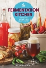 The Fermentation Kitchen: Recipes for the Craft Beer Lover's Pantry By Gabe Toth Cover Image