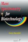 Mass Spectrometry for Biotechnology By Gary Siuzdak, Gary Ed Siuzdak Cover Image