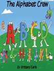The Alphabet Crew By Brittany Earls Cover Image