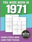 You Were Born In 1971: Sudoku Puzzle Book: Puzzle Book For Adults Large Print Sudoku Game Holiday Fun-Easy To Hard Sudoku Puzzles By Mitali Miranima Publishing Cover Image