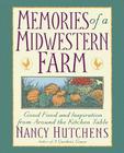 Memories of a Midwestern Farm: Good Food & Inspiration from Around Kitchen Table Cover Image