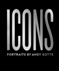 ICONS: Portraits by Andy Gotts By Andy Gotts, Stephen Fry (Foreword by), Kate Winslet (Contributions by), John Hurt (Contributions by), David Gandy (Contributions by) Cover Image