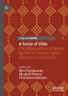 A Sense of Viidu: The (Re)Creation of Home by the Sri Lankan Tamil Diaspora in Australia By Niro Kandasamy (Editor), Nirukshi Perera (Editor), Charishma Ratnam (Editor) Cover Image