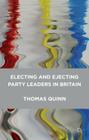 Electing and Ejecting Party Leaders in Britain By Thomas Quinn Cover Image